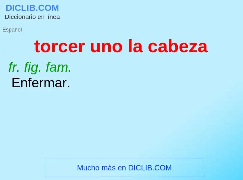 ¿Qué es torcer uno la cabeza? - significado y definición