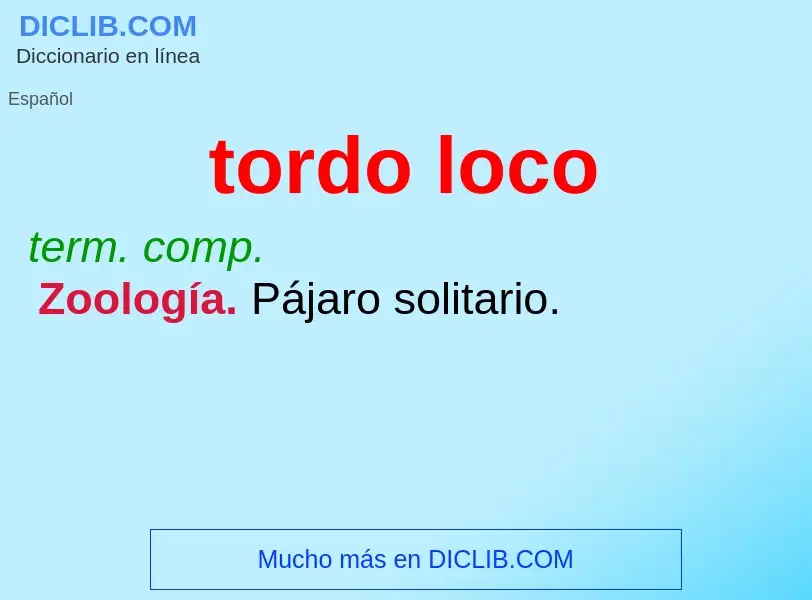 ¿Qué es tordo loco? - significado y definición