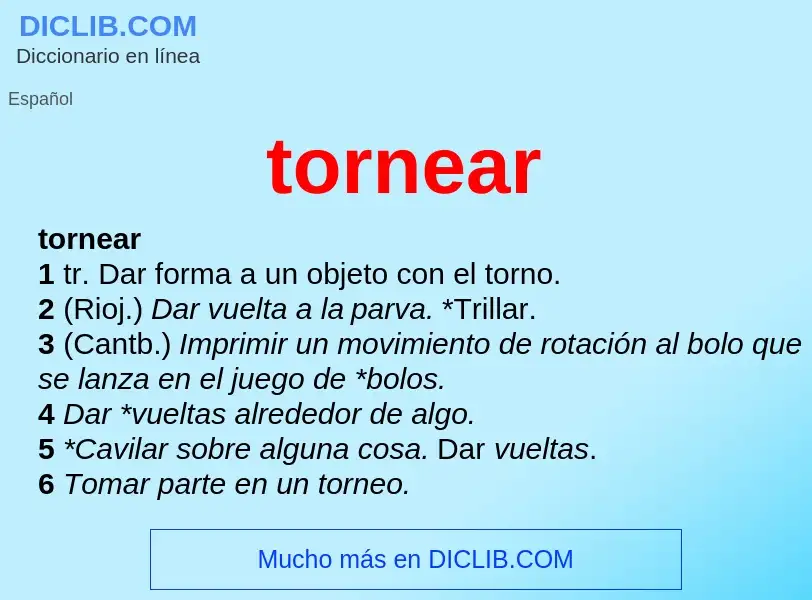 What is tornear - meaning and definition