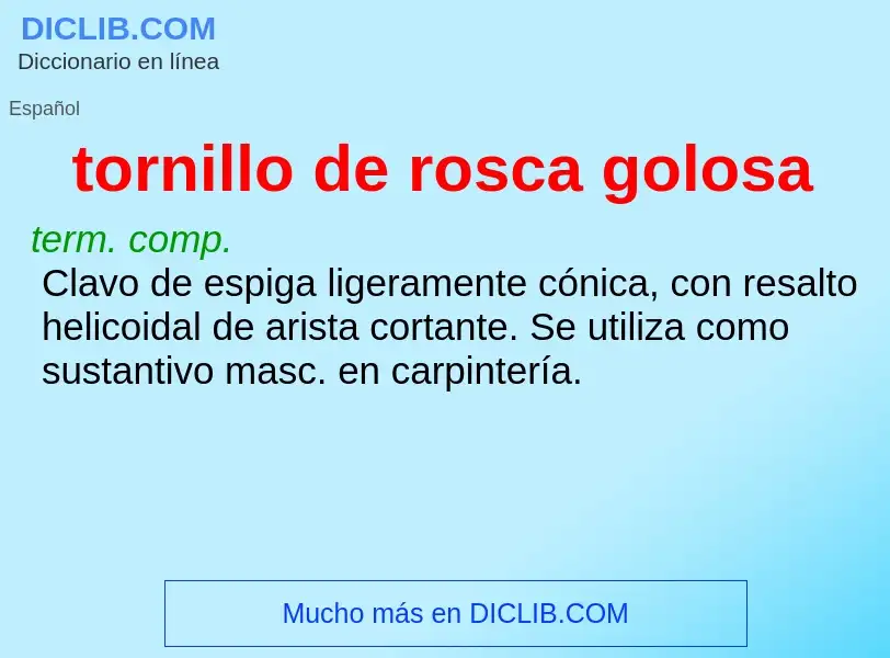 What is tornillo de rosca golosa - meaning and definition