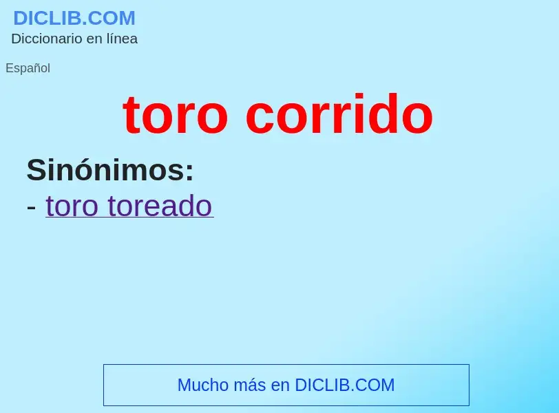 ¿Qué es toro corrido? - significado y definición