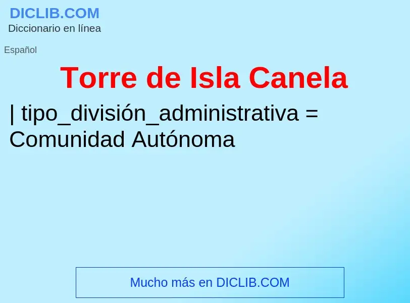 ¿Qué es Torre de Isla Canela? - significado y definición