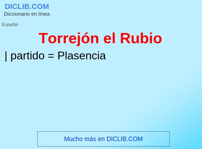 O que é Torrejón el Rubio - definição, significado, conceito