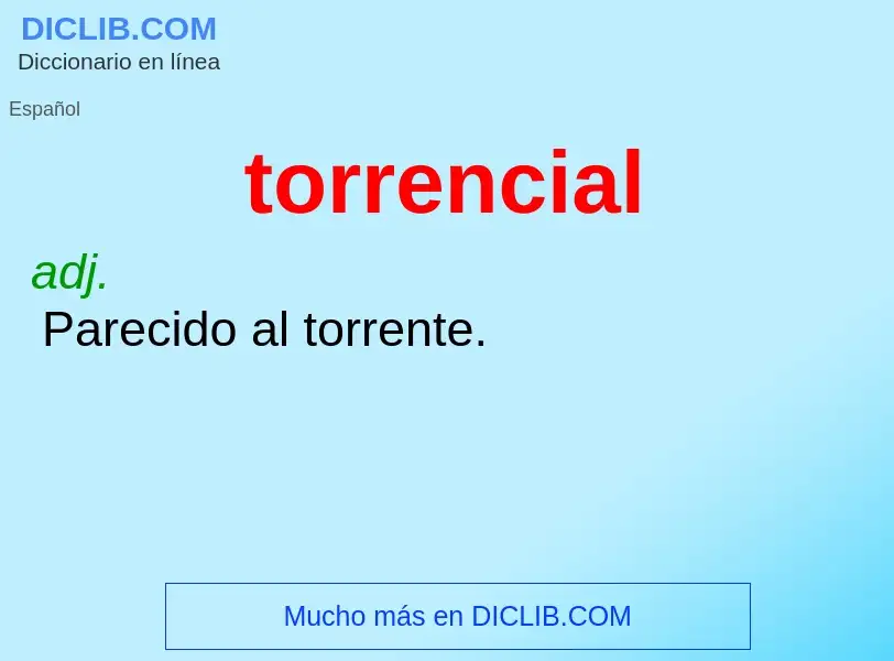 What is torrencial - definition