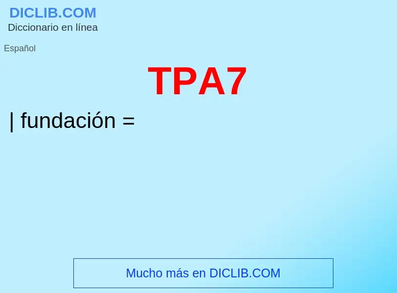 Qu'est-ce que TPA7 - définition