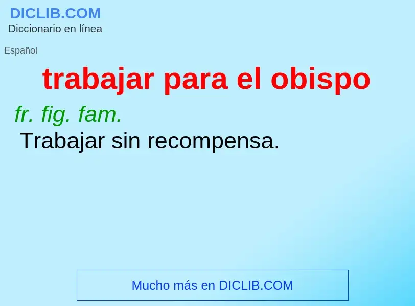 What is trabajar para el obispo - meaning and definition