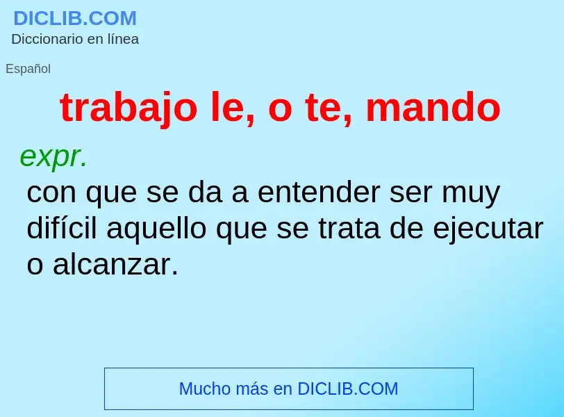 O que é trabajo le, o te, mando - definição, significado, conceito