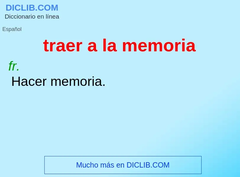 What is traer a la memoria - meaning and definition