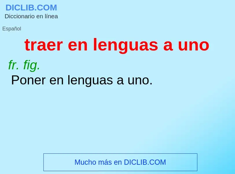 What is traer en lenguas a uno - meaning and definition