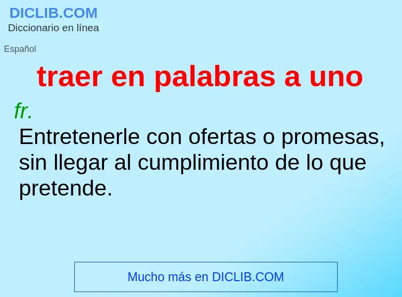 What is traer en palabras a uno - meaning and definition