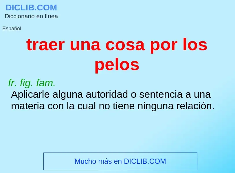 ¿Qué es traer una cosa por los pelos? - significado y definición