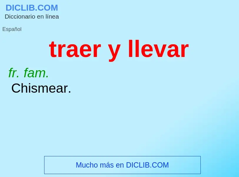 What is traer y llevar - meaning and definition