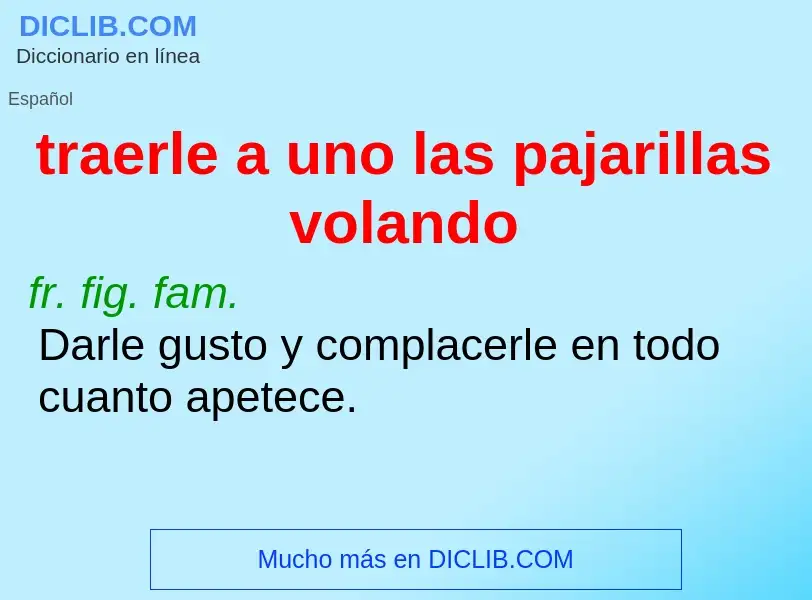 ¿Qué es traerle a uno las pajarillas volando? - significado y definición