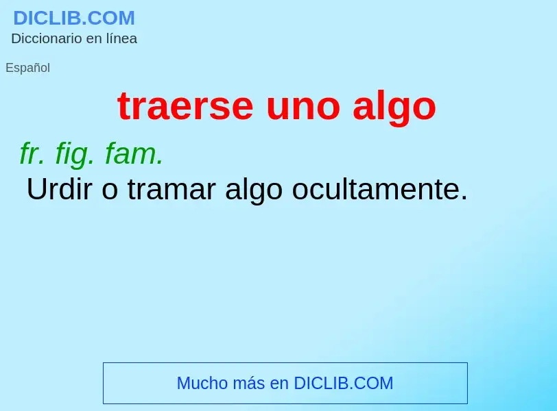 O que é traerse uno algo - definição, significado, conceito