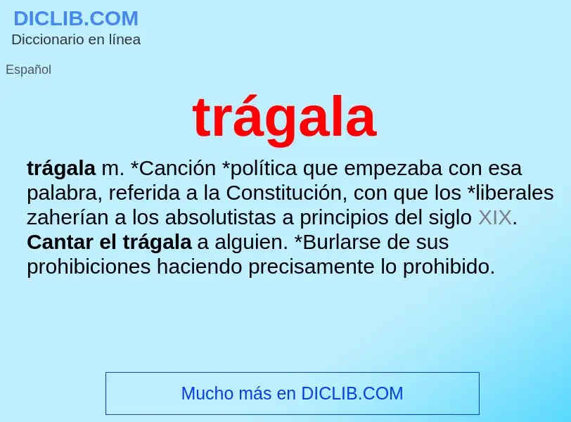 O que é trágala - definição, significado, conceito