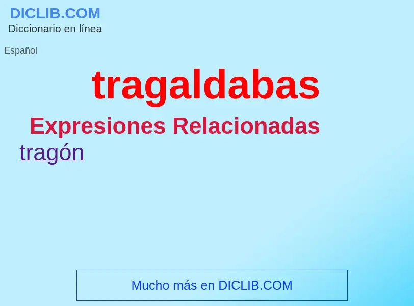 ¿Qué es tragaldabas? - significado y definición