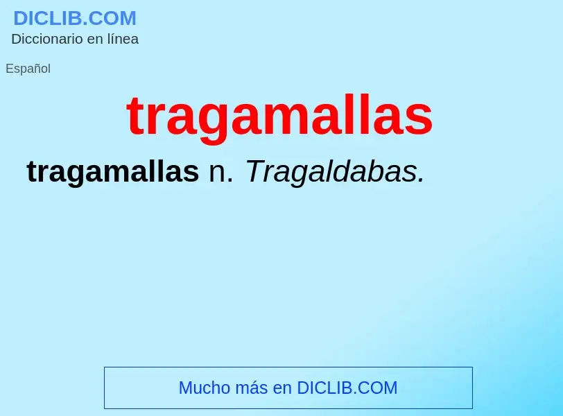 ¿Qué es tragamallas? - significado y definición