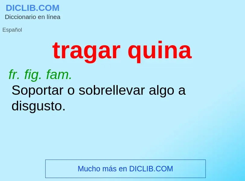 ¿Qué es tragar quina? - significado y definición