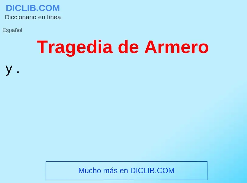 ¿Qué es Tragedia de Armero? - significado y definición