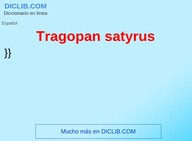 Qu'est-ce que Tragopan satyrus - définition