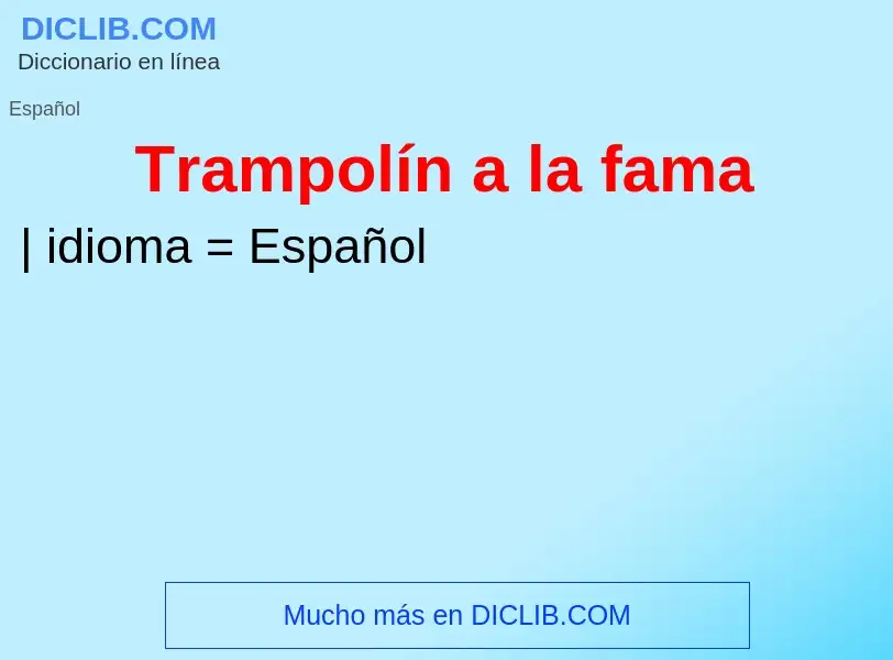 Wat is Trampolín a la fama - definition