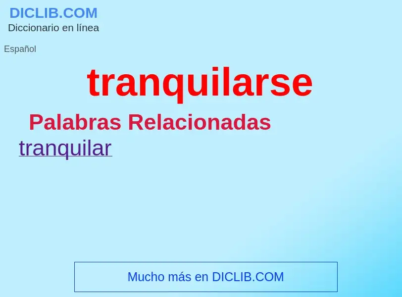 What is tranquilarse - meaning and definition