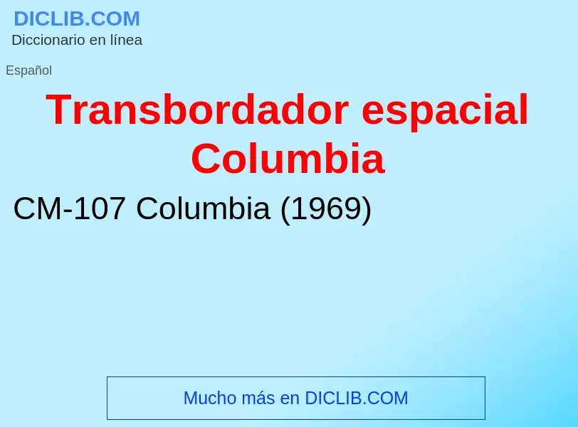 Что такое Transbordador espacial Columbia - определение