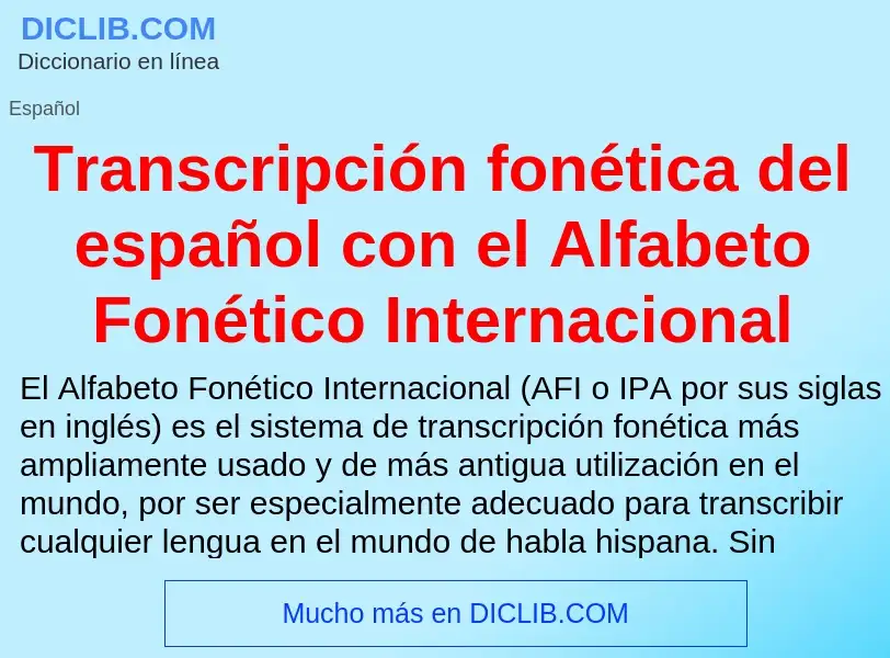 Che cos'è Transcripción fonética del español con el Alfabeto Fonético Internacional - definizione