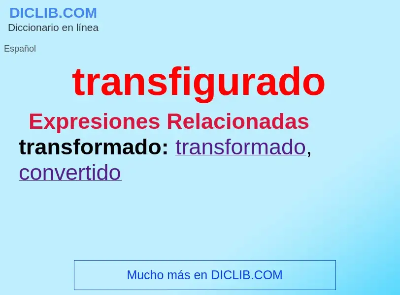 What is transfigurado - meaning and definition