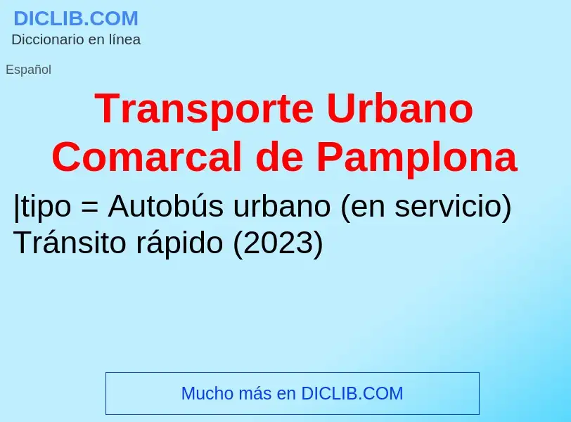 Что такое Transporte Urbano Comarcal de Pamplona - определение