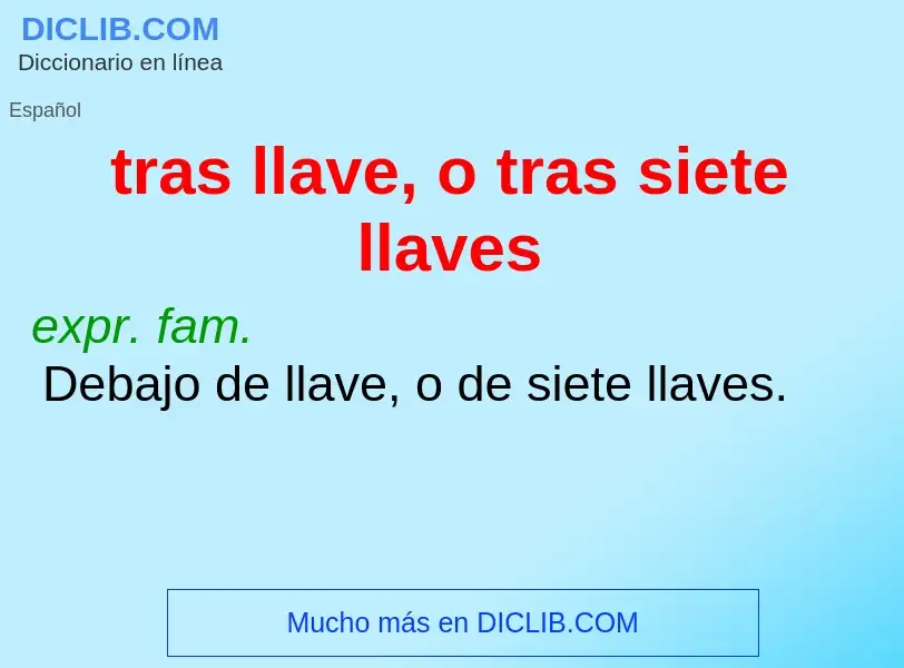 What is tras llave, o tras siete llaves - definition