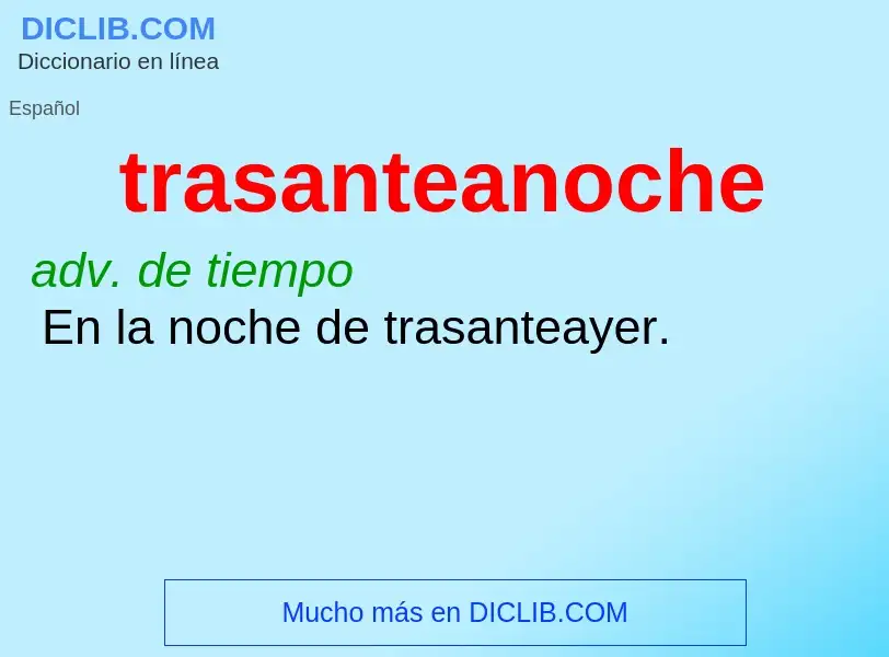 What is trasanteanoche - meaning and definition