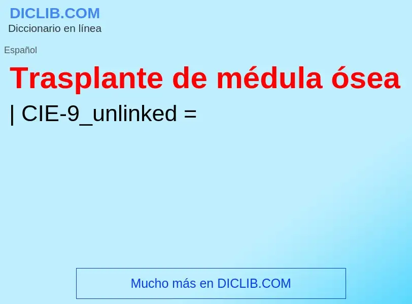 ¿Qué es Trasplante de médula ósea? - significado y definición