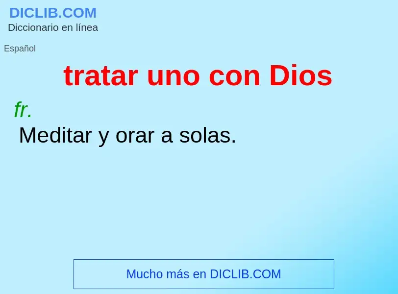 What is tratar uno con Dios - meaning and definition