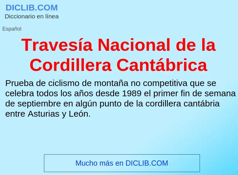 ¿Qué es Travesía Nacional de la Cordillera Cantábrica? - significado y definición