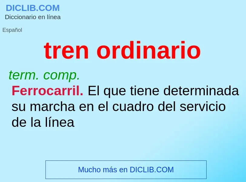 O que é tren ordinario - definição, significado, conceito