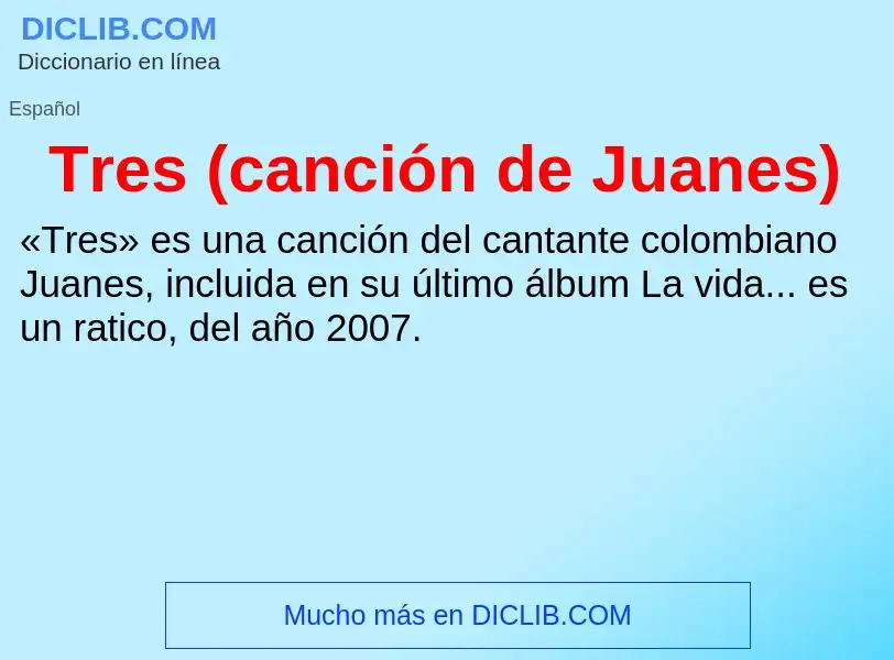 ¿Qué es Tres (canción de Juanes)? - significado y definición