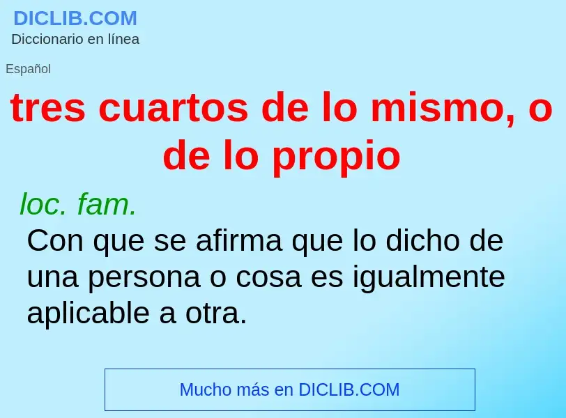 Che cos'è tres cuartos de lo mismo, o de lo propio - definizione