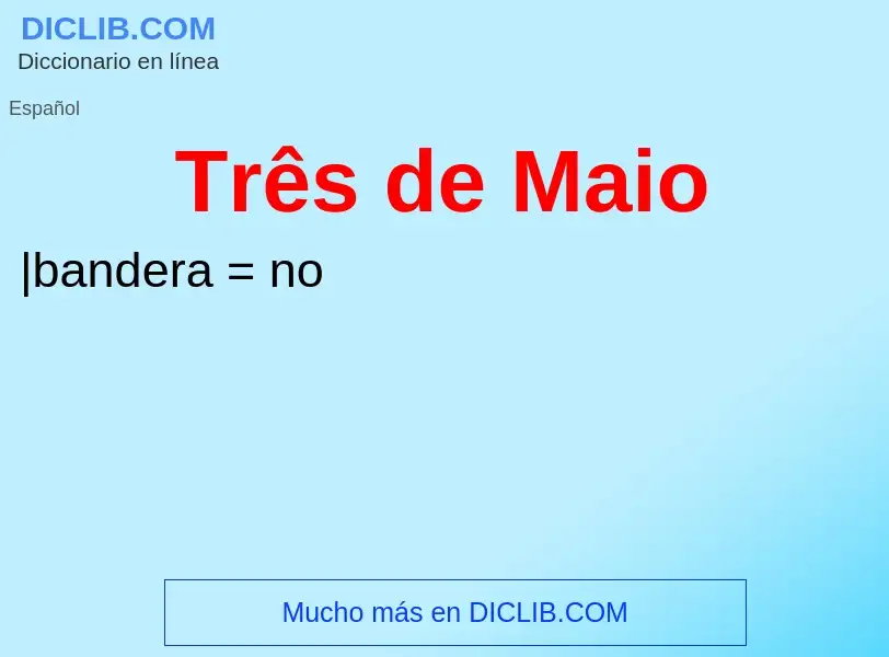 O que é Três de Maio - definição, significado, conceito