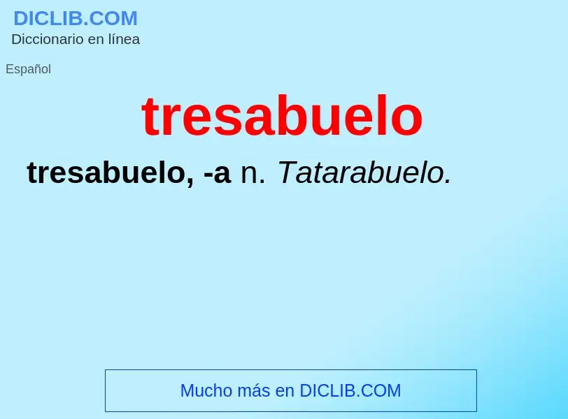 Was ist tresabuelo - Definition