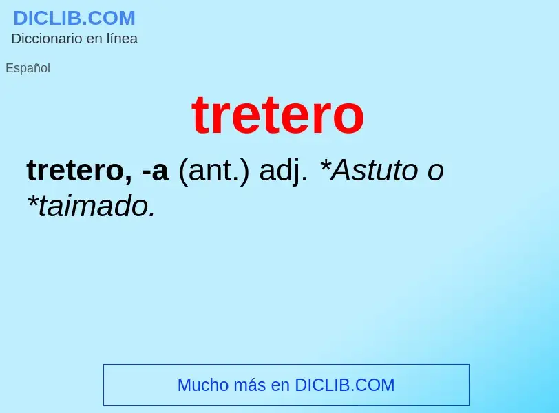 Was ist tretero - Definition