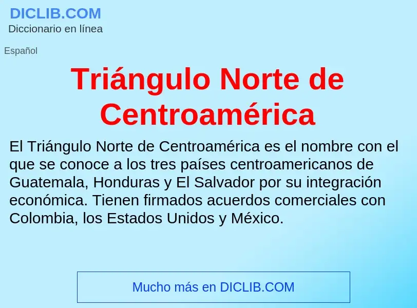 ¿Qué es Triángulo Norte de Centroamérica? - significado y definición