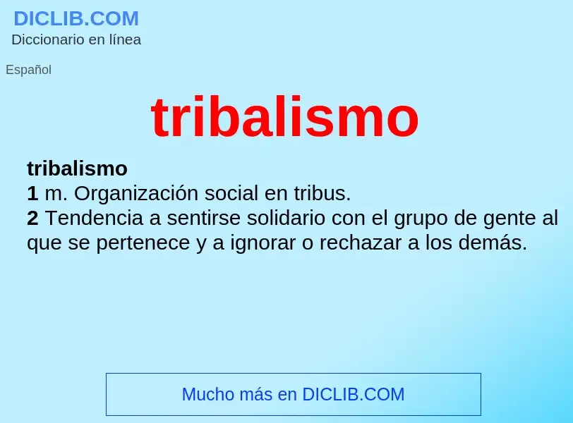 Was ist tribalismo - Definition