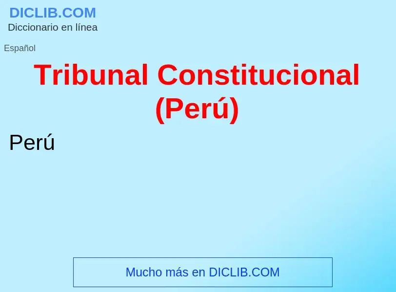 Что такое Tribunal Constitucional (Perú) - определение