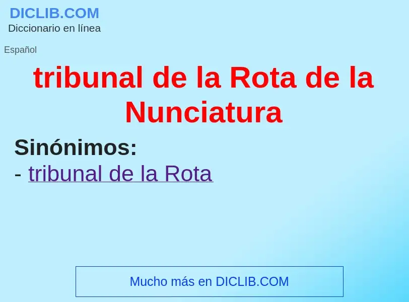 O que é tribunal de la Rota de la Nunciatura - definição, significado, conceito