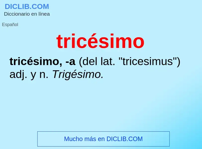 Was ist tricésimo - Definition