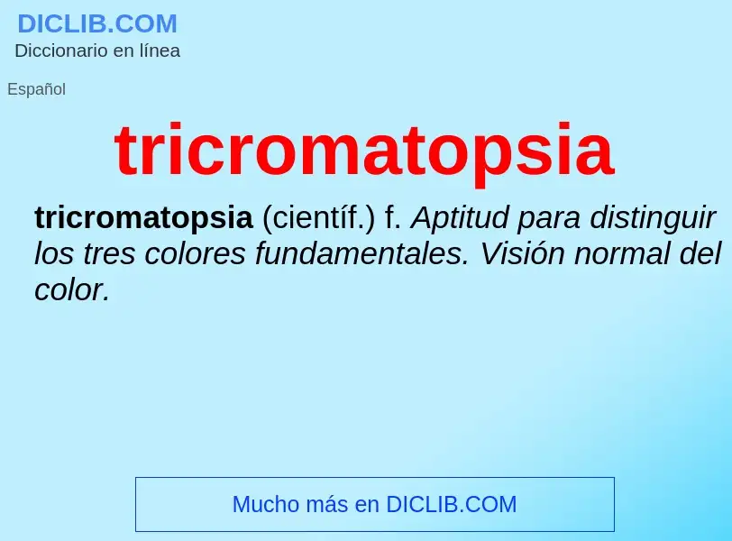 Was ist tricromatopsia - Definition