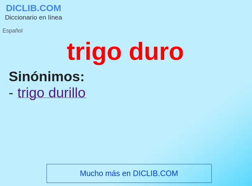 What is trigo duro - meaning and definition