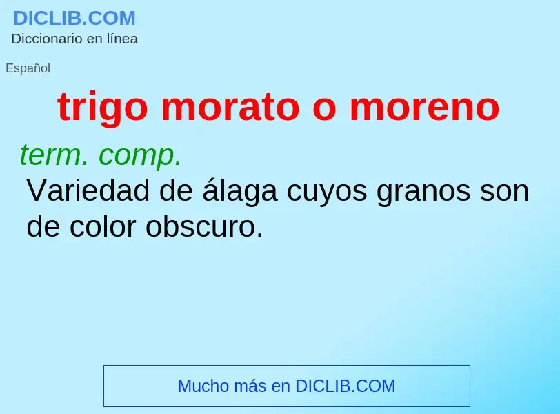 Was ist trigo morato o moreno - Definition