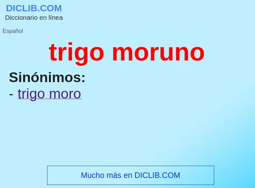 What is trigo moruno - meaning and definition